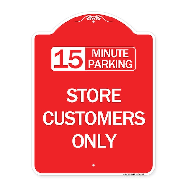 Signmission 15 Minutes Parking-Store Customers Only, Red & White Aluminum Sign, 18" x 24", RW-1824-24594 A-DES-RW-1824-24594 - main